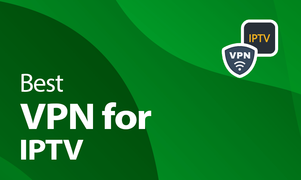 VPN pour IPTV